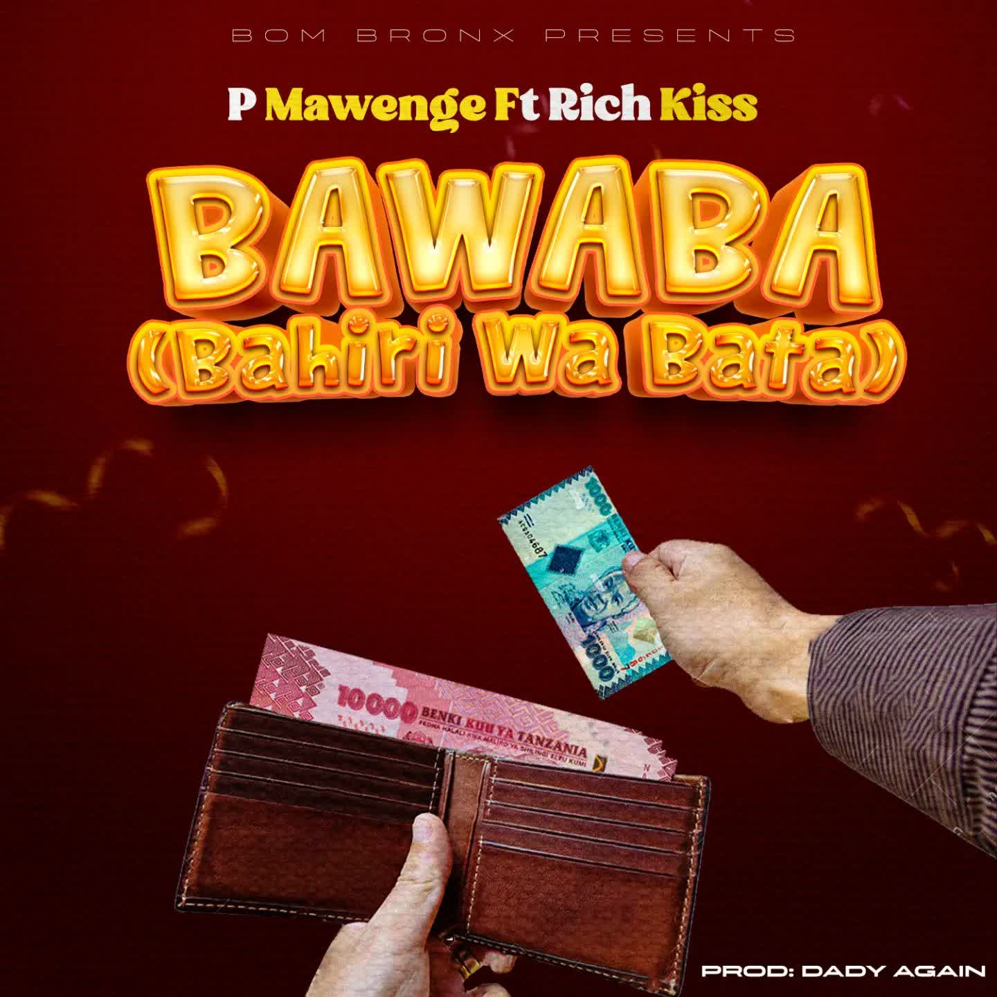 P Mawenge Ft. RichKiss – BAWABA (Bahili Wa Bata)
