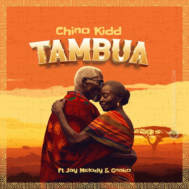 Stream & Download Chino Kidd, Jay Melody, G Nako – Tambua