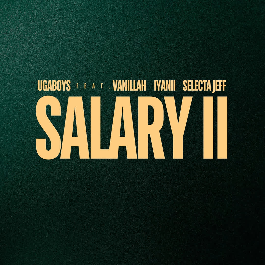 Stream & Download Ugaboys Ft. Vanillah, Iyanii & Selecta Jeff – Salary II (Remix)
