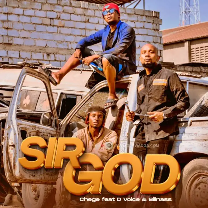 Chege Ft D Voice & Billnass – Sir God
