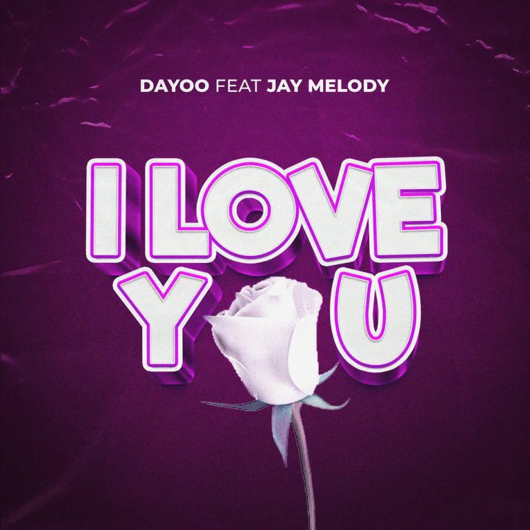 Stream & Download Dayoo Ft. Jay Melody – I Love You