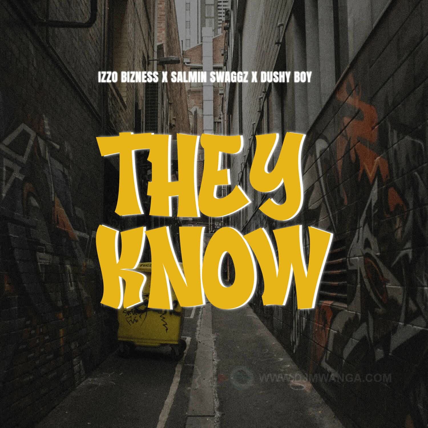 Stream & Download Izzo Bizness Ft. Salmin Swaggz & Dushy Boy – They know