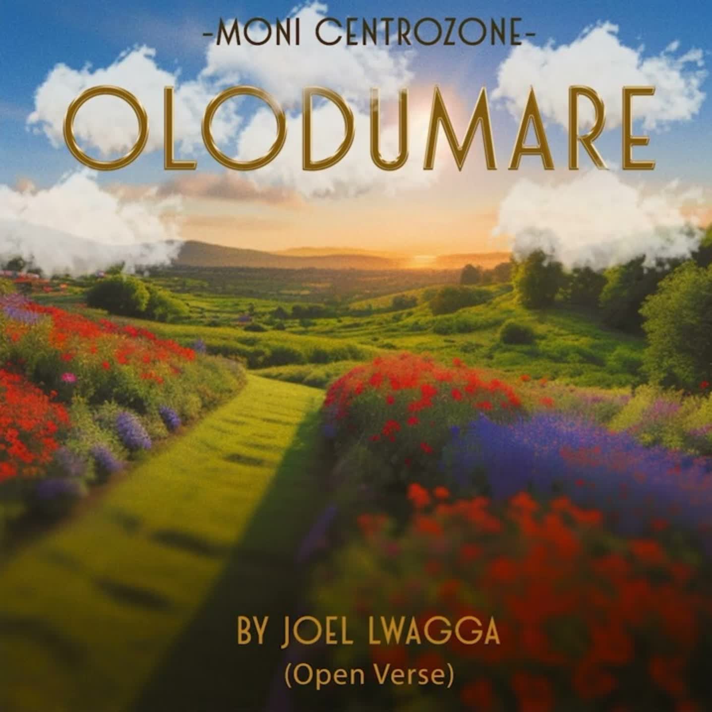 Moni Centrozone – Olodumare By Joel Lwaga (Open Verses)