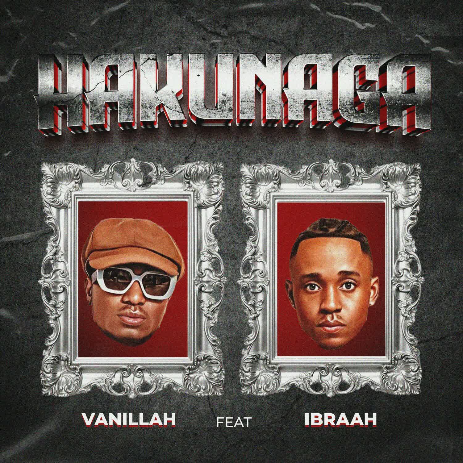 Vanillah Ft. Ibraah – Hakunaga