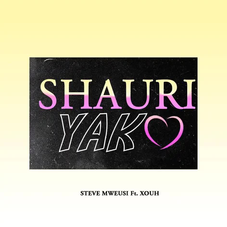 Steve Mweusi Ft. Xouh – Shauri Yako