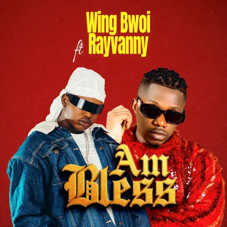 Wing Bwoi ft Rayvanny – Am Bless