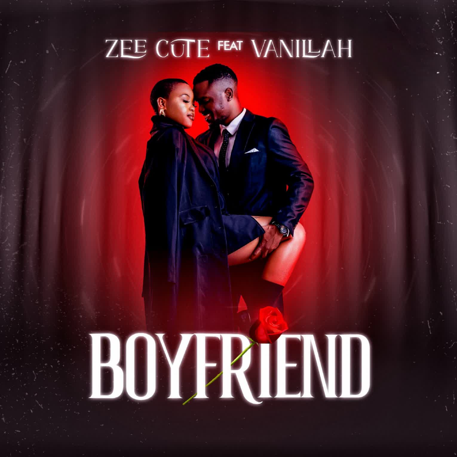 Stream & Download Zee Cute Ft. Vanillah – Boyfriend