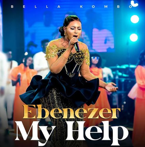 Bella Kombo – Ebenezer My Help
