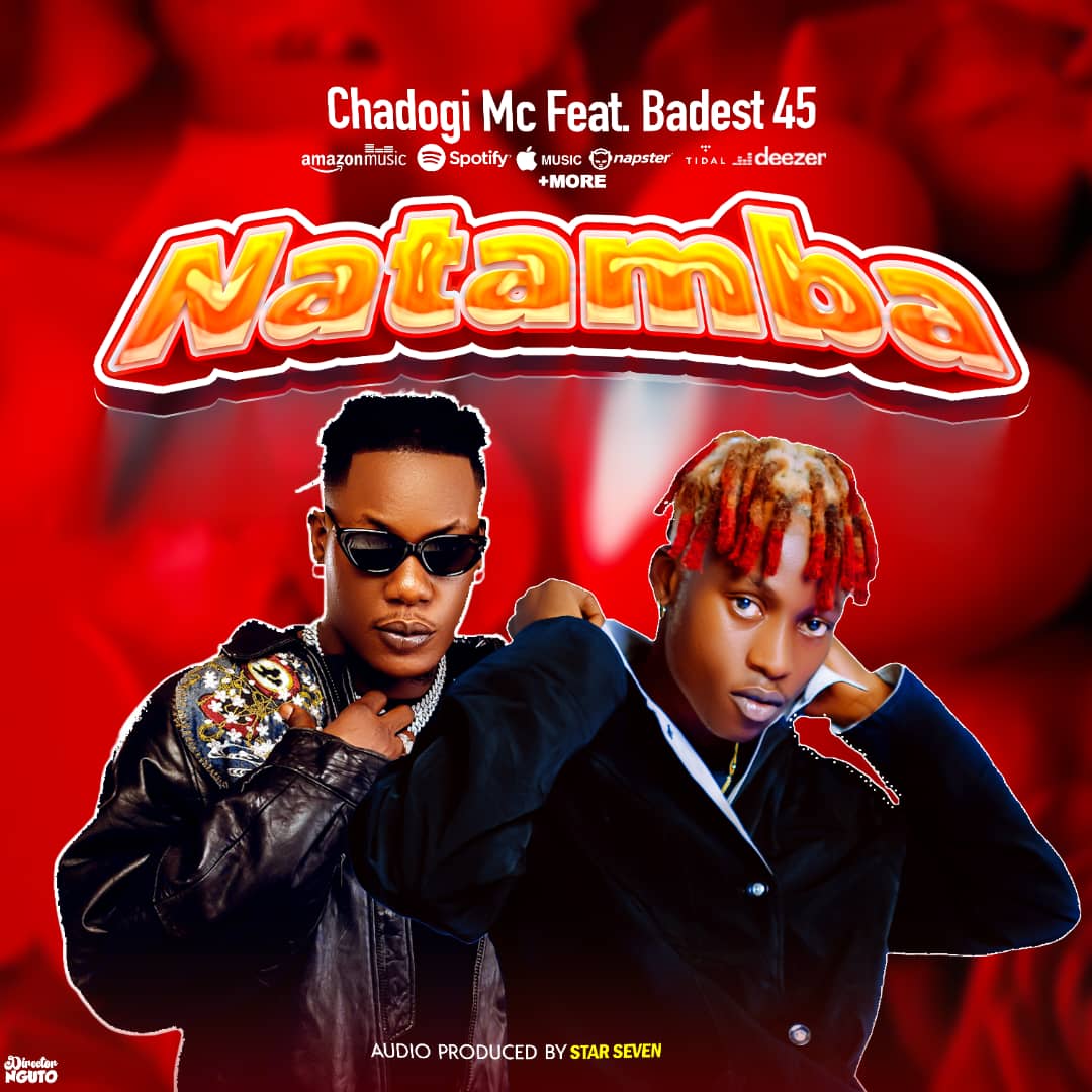 Stream & Download Chadogi Mc Ft. Baddest 47 – Natamba
