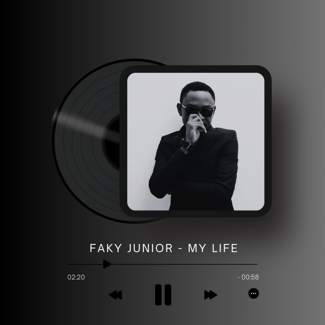 Faky Junior – My life