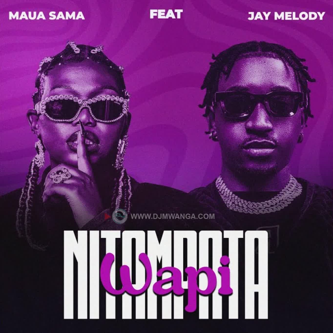 Maua Sama Ft. Jay Melody – Nitampata Wapi