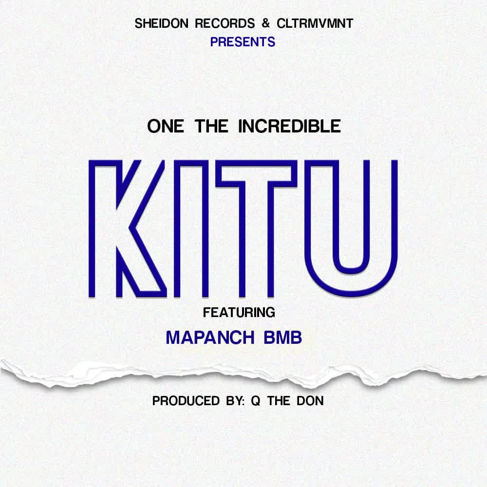 One The Incredible Ft. Mapanch BMB – Kitu