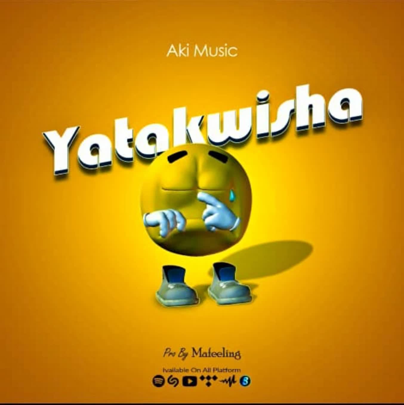 Aki Music – Yatakwisha