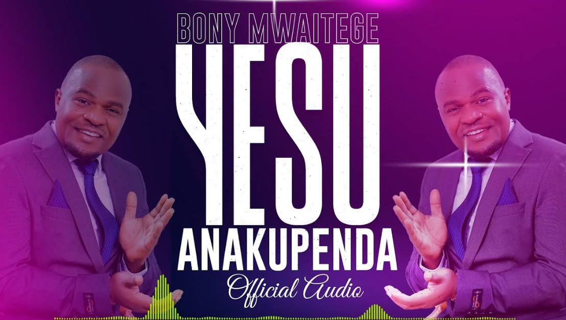 Bony Mwaitege – Yesu Anakupenda