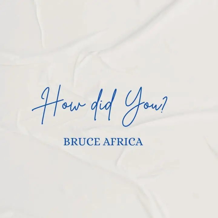 Bruce Africa – How Did You