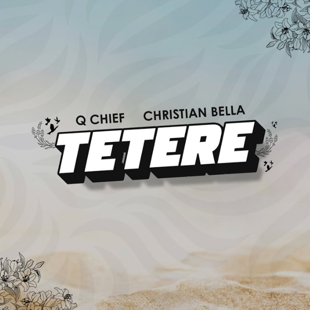 Christian Bella Ft Q Chief – Tetere