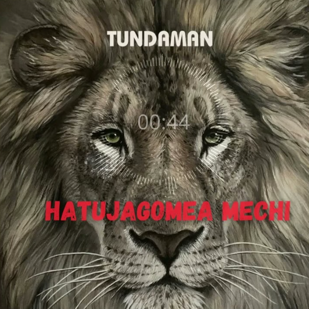 Tunda Man – Hatujagomea Mechi