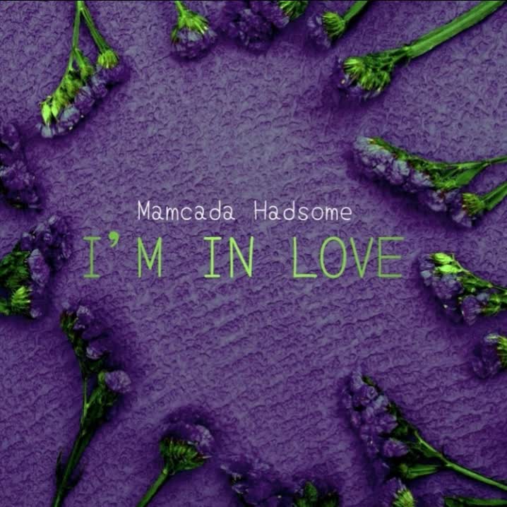 Mamcada Hadsome – I’m in Love