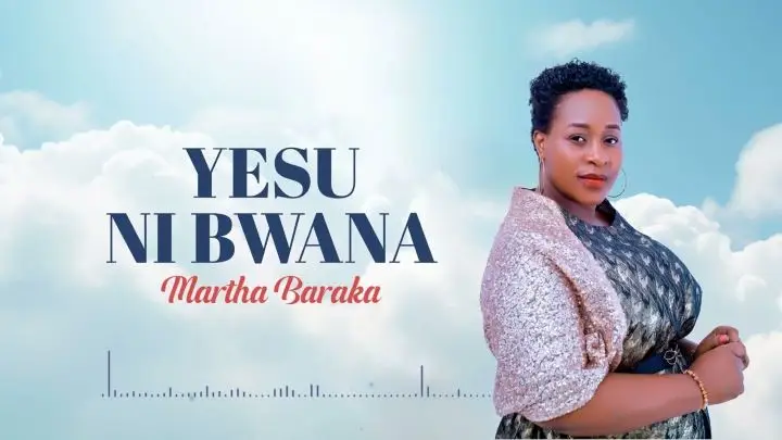 Stream & Download Martha Baraka – Yesu Ni Bwana