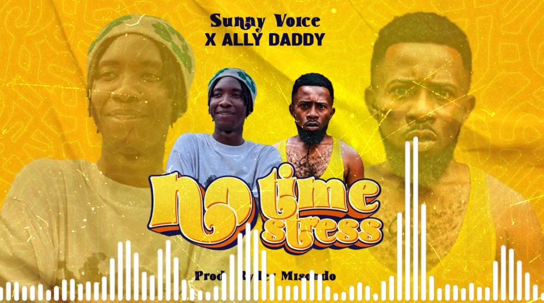 Stream & Download Ally Daddy Ft Sunny Voice – No Time No Stress