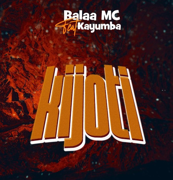 Stream & Download Balaa Mc Ft Kayumba – Kijoti
