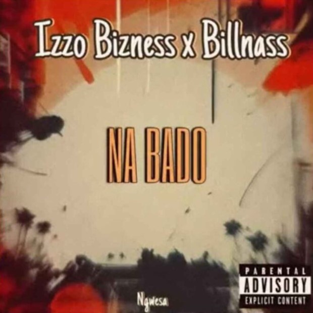 Izzo Bizness Ft Billnass – Na Bado