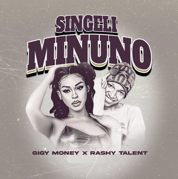 Rashy Talent Ft Gigy Money – Singeli Minuno