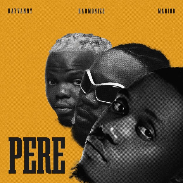 Stream & Download Rayvanny Ft Harmonize & Marioo – Pere