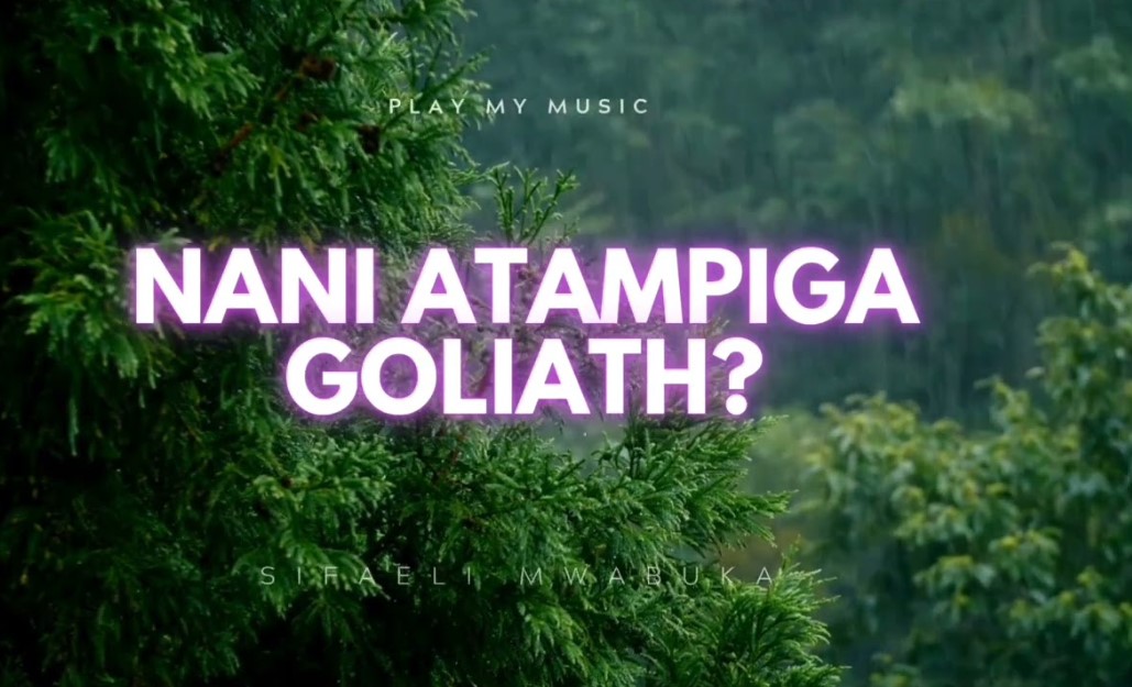 Sifaeli Mwabuka – Nani Atampiga Goliath