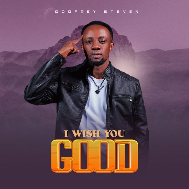 Godfrey Steven – I Wish You Good