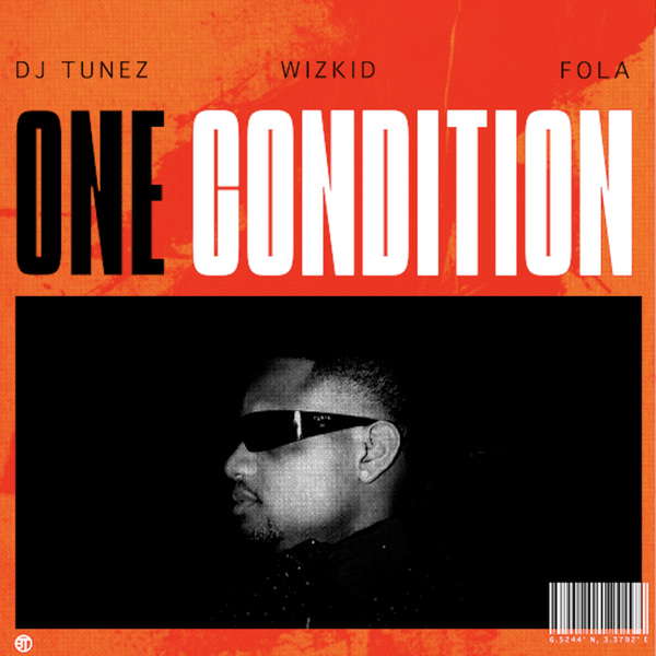 Stream & Download DJ Tunez, Wizkid and FOLA – One Condition