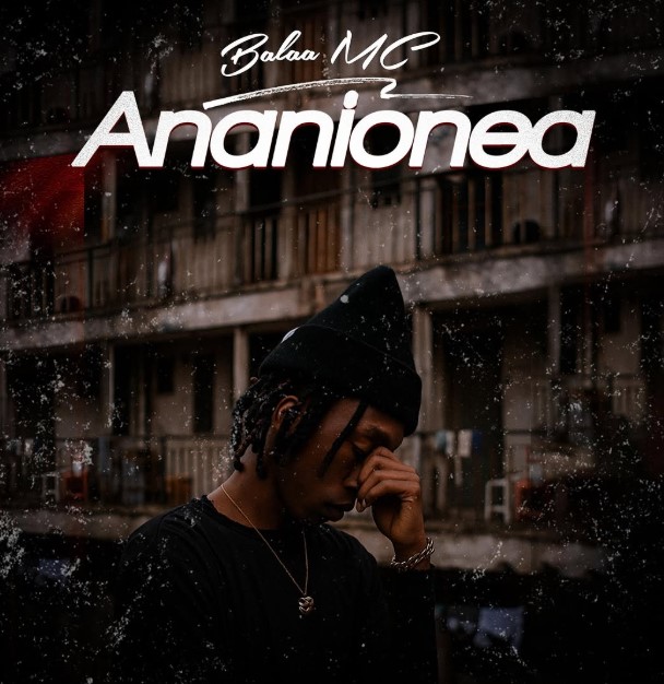 Balaa Mc – Ananionea