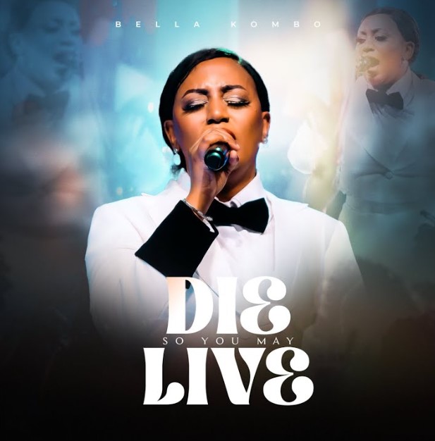 Bella Kombo – Die so You May Live