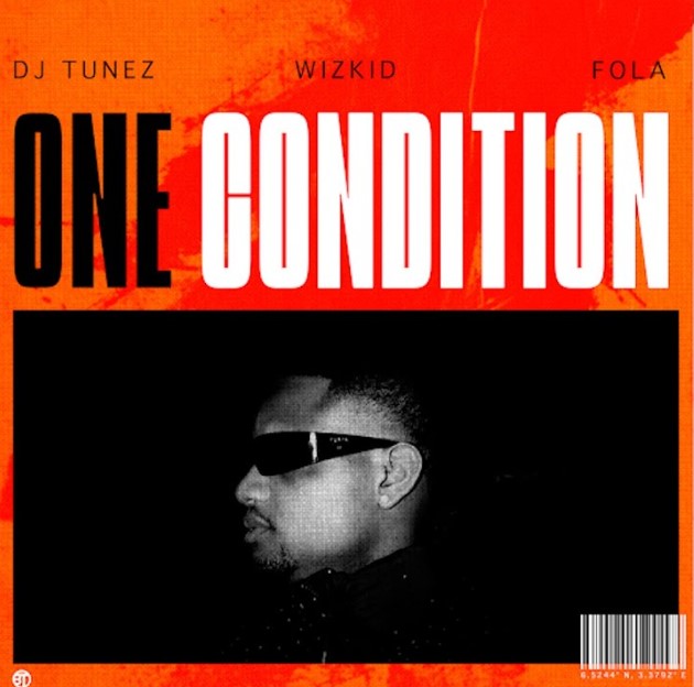 DJ Tunez Ft Wizkid & FOLA – One Condition