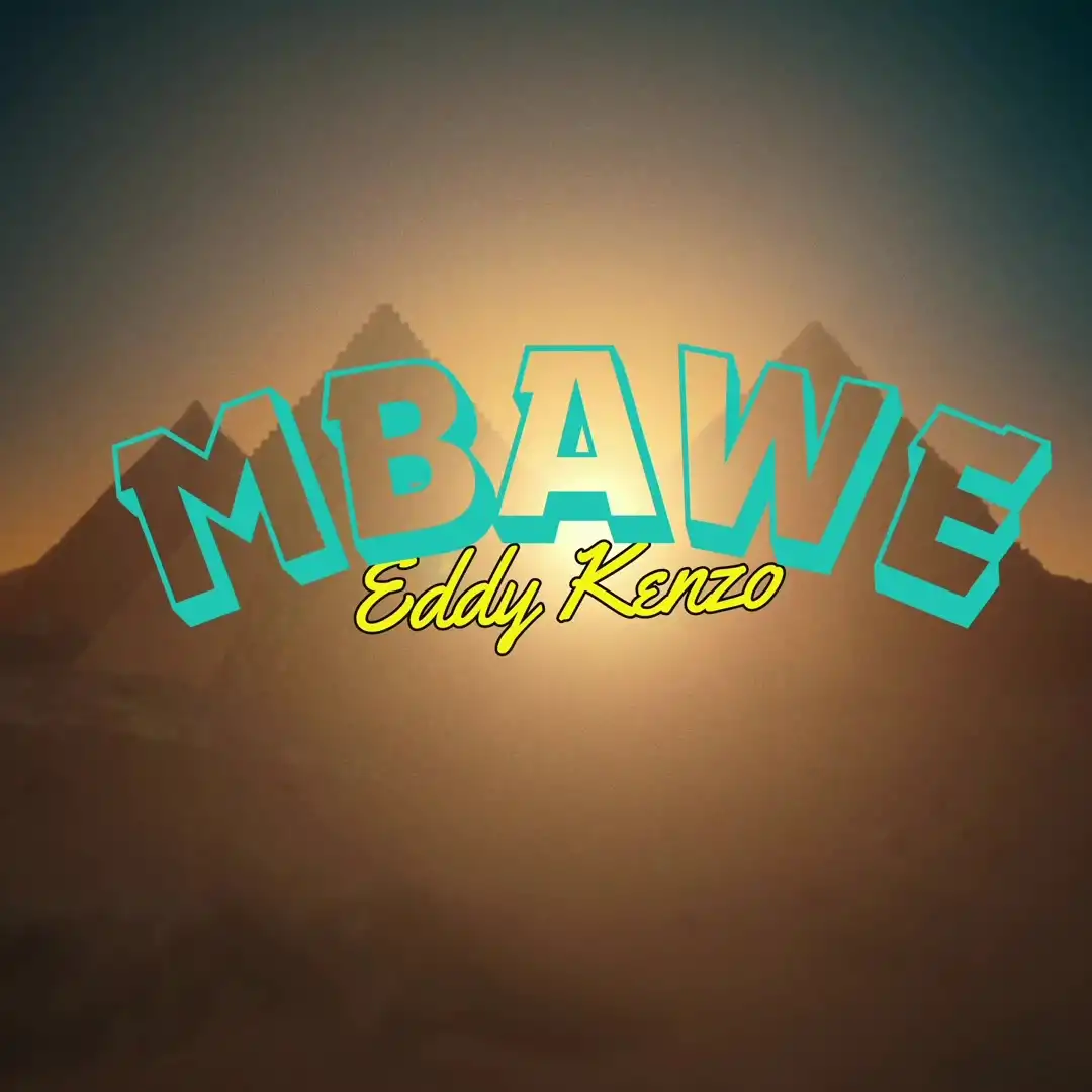 Eddy Kenzo – Mbawe