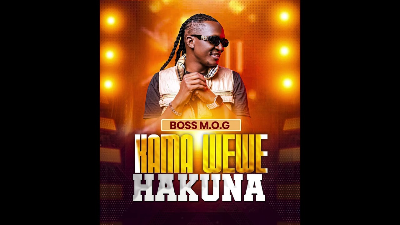 BOSS M.O.G – Kama wewe hakuna