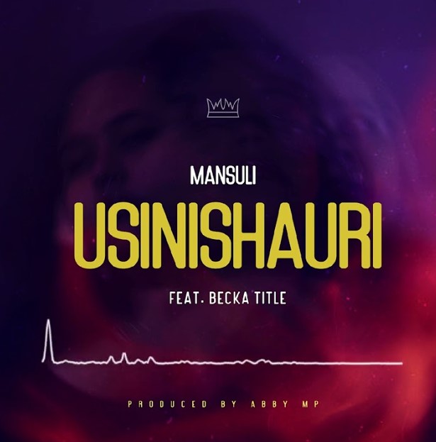 Stream & Download Mansuli Ft Becka Title – Usinishauri