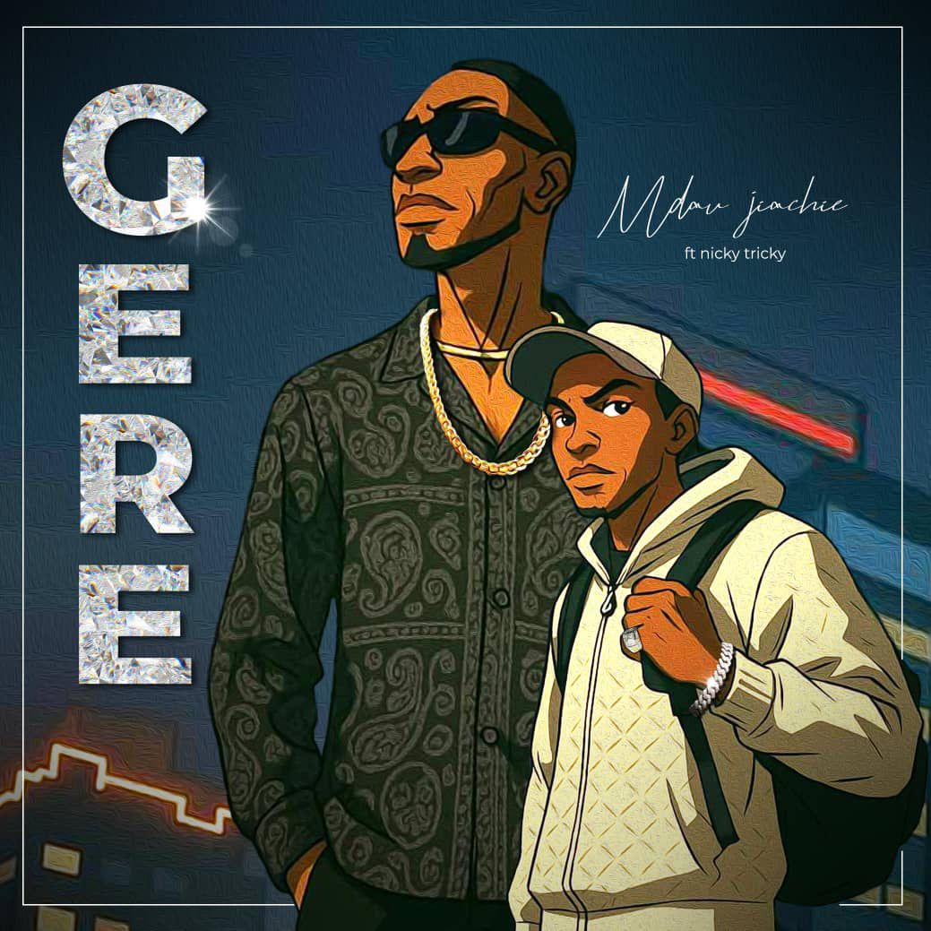 Mdau Jiachie X Nick Trick – Gere