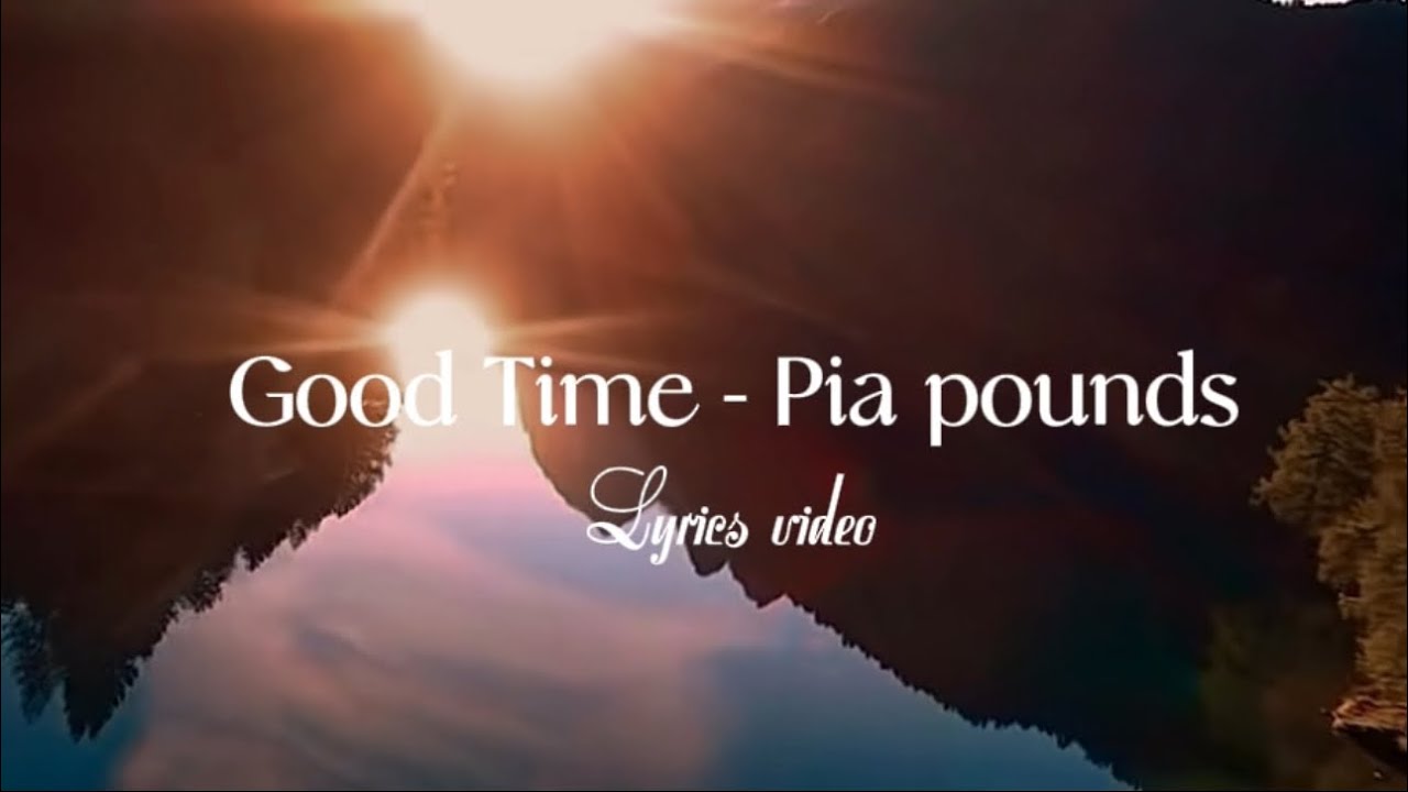 PIA Pounds – Good Time