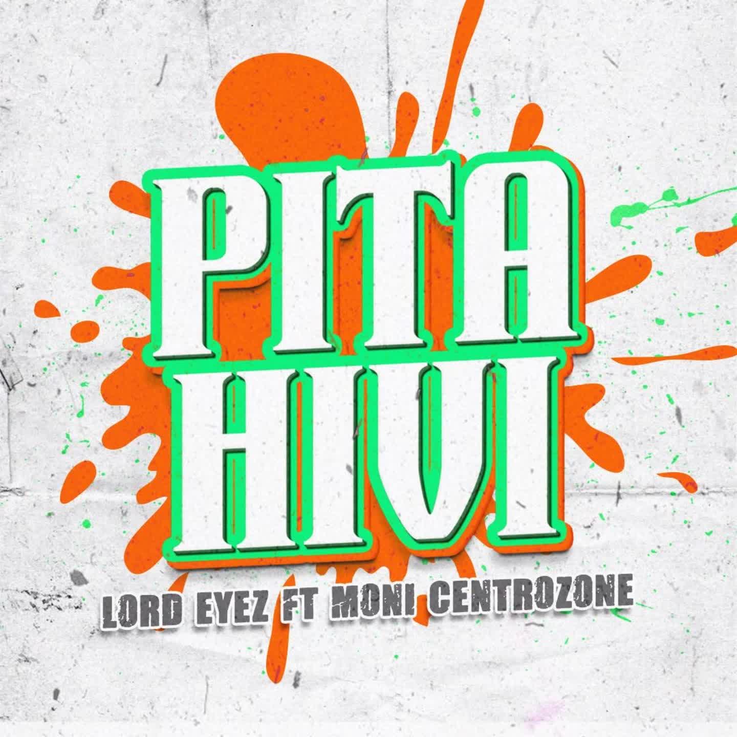 Stream & Download Lord Eyez Ft. Moni Centronzone – Pita Hivi