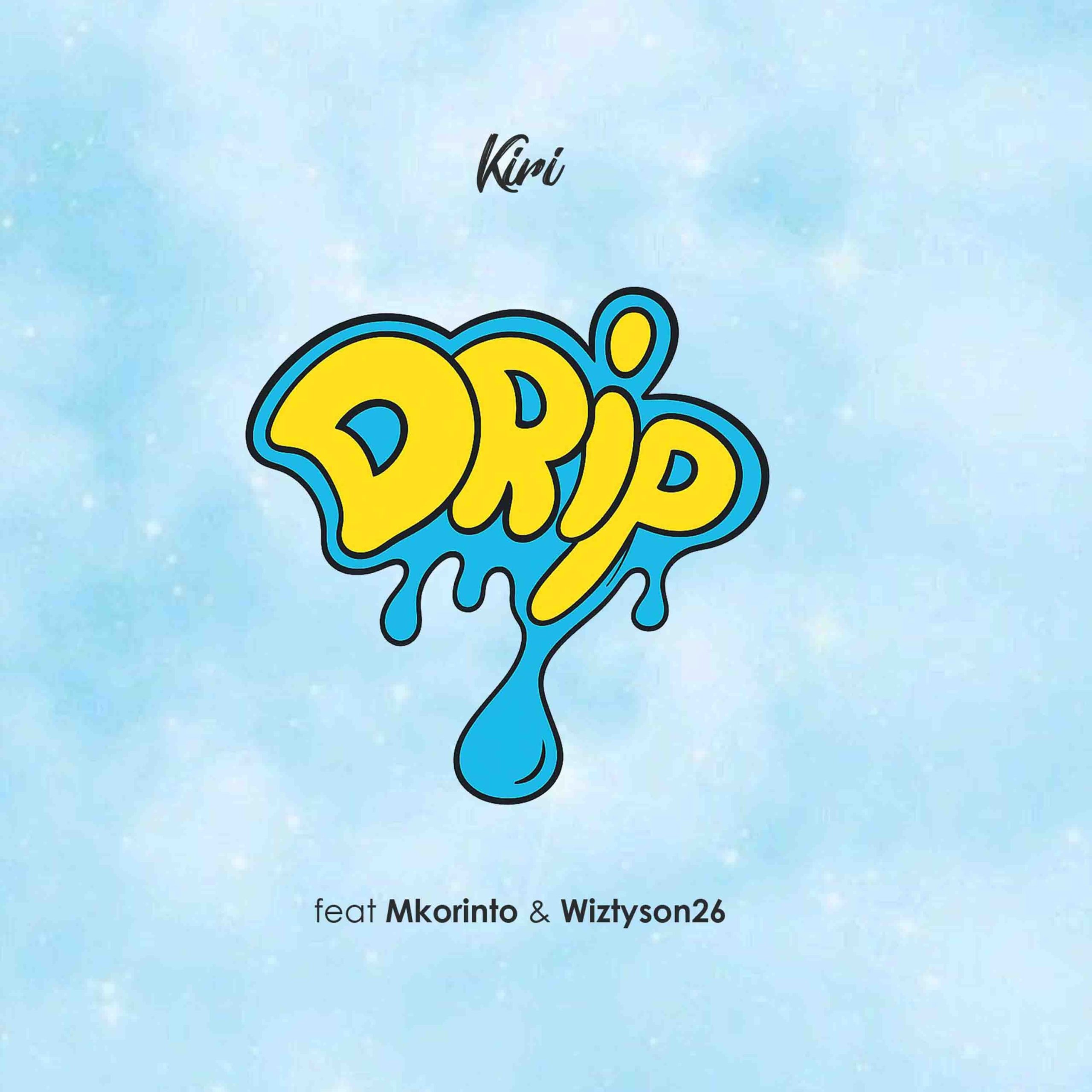 Kiri ft Wiztyson26 x Mkorino – Drip
