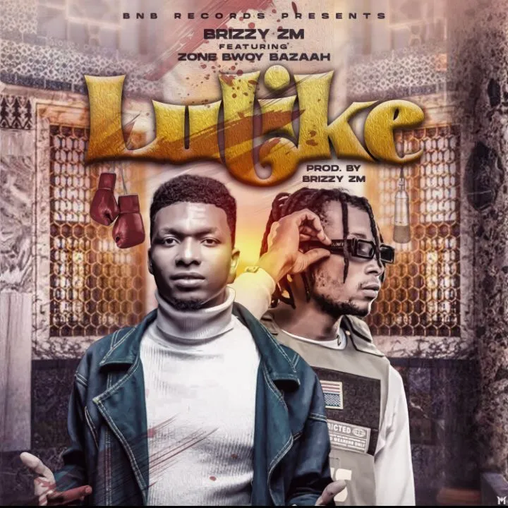 Brizzy Zm ft Zone Boy Baazah – Lulike
