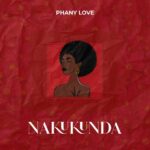 Stream & Download Phany Love – Nakukunda