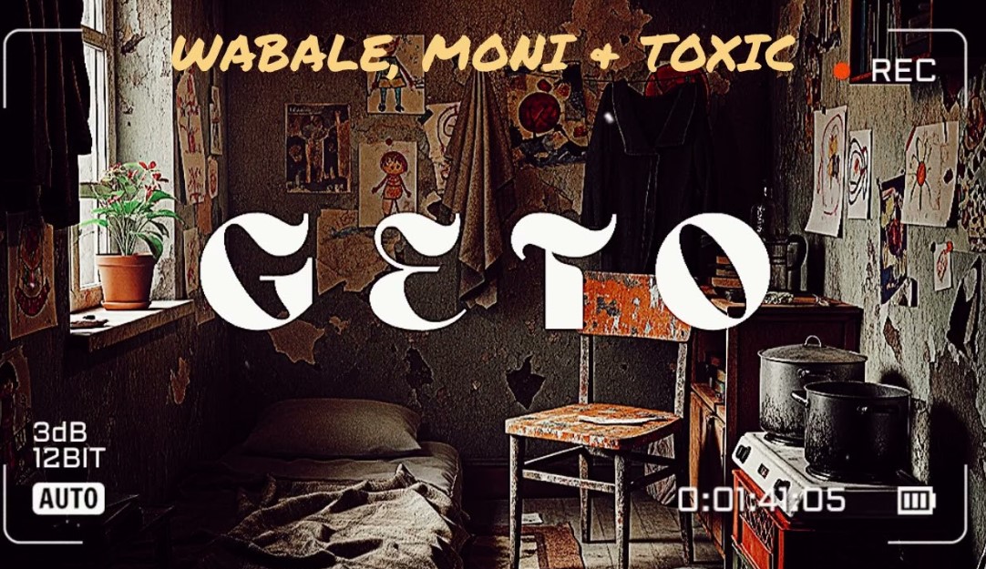 Wabale Ft Moni & Toxic – Geto