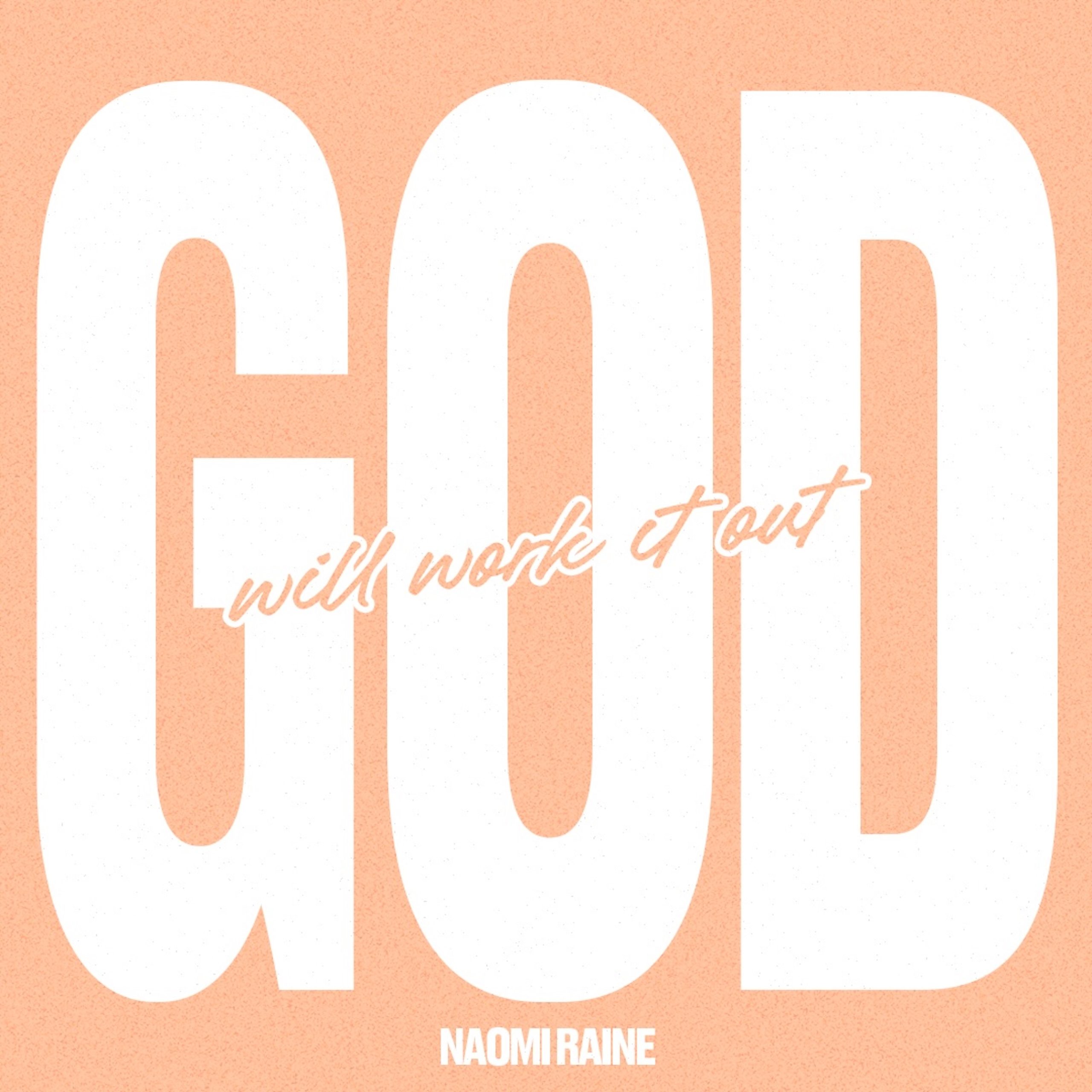 Naomi Raine – God Will Work It Out 