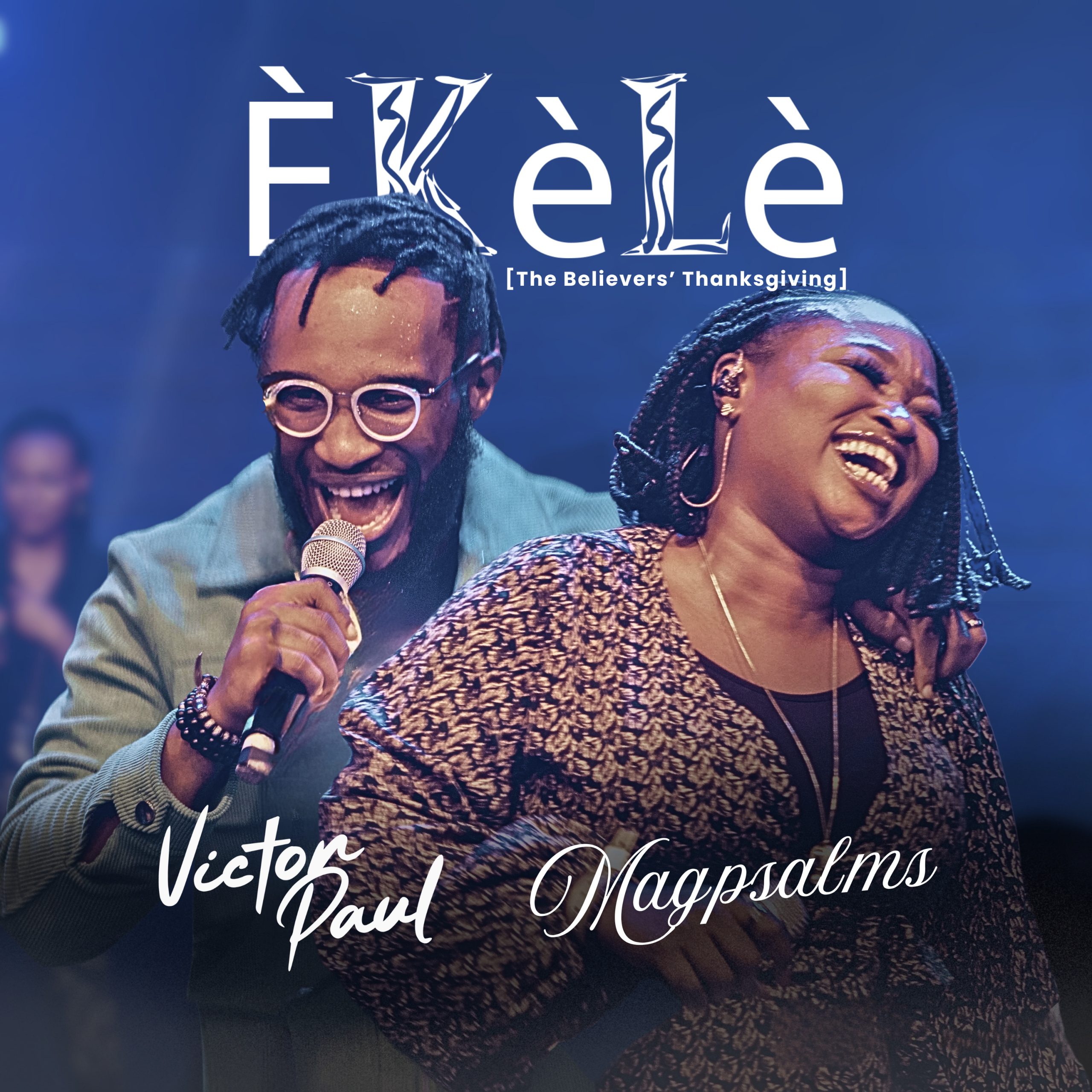 Victor Paul ft Magpsalms – Èkèlè (The Believers’ Thanksgiving)