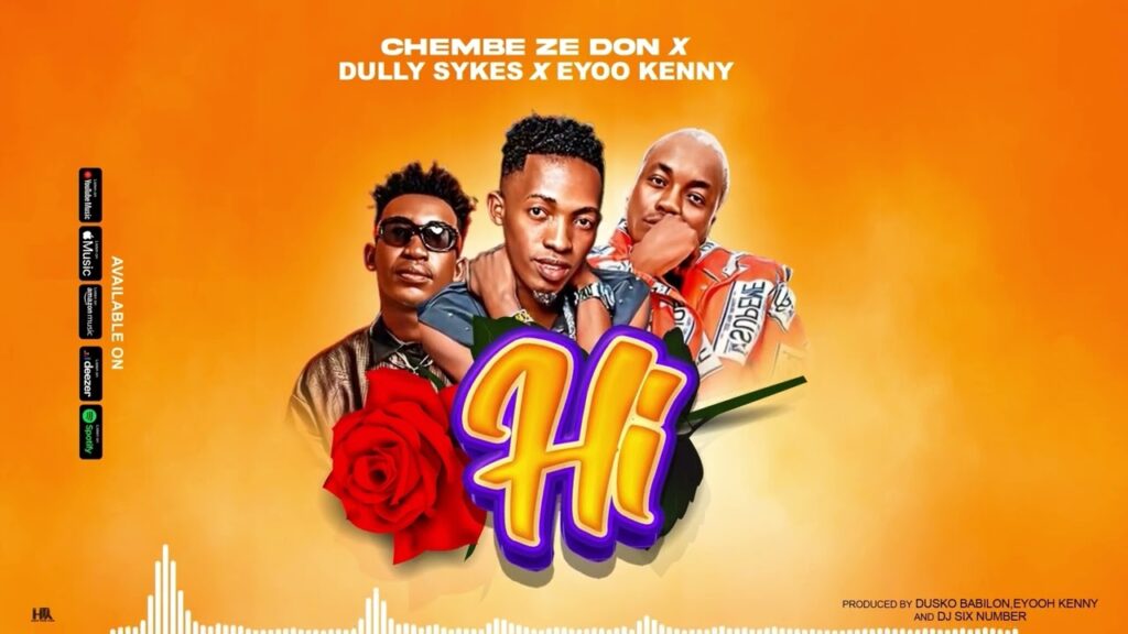 Stream & Download Chembe Ze Don Ft Dully Sykes & Eyoo Kenny – Hi Remix
