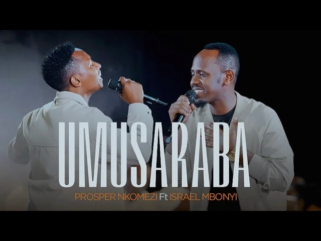 Prosper Nkomezi ft Israel Mbonyi – Umusaraba (Warandamiye)
