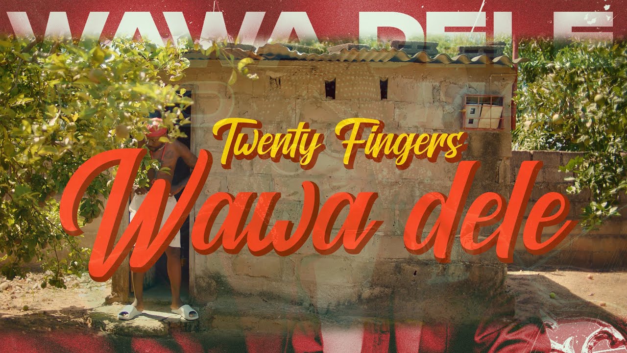 Twenty Fingers – Wawa Dele