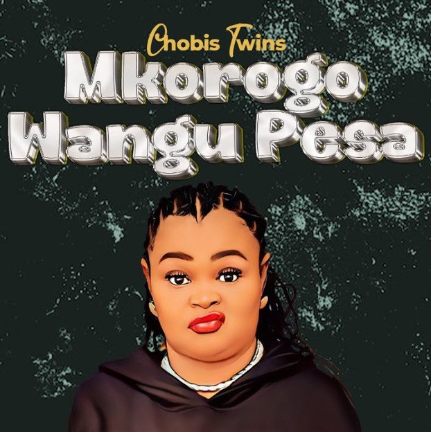 Chobis Twins – Mkorogo Wangu Pesa